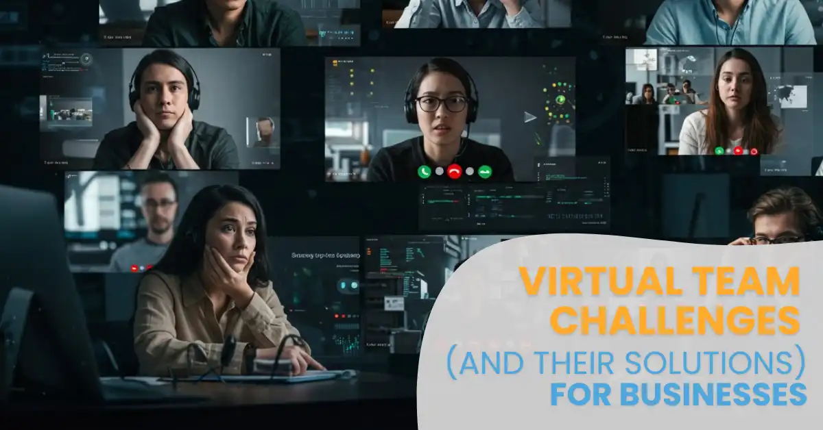 Virtual Team Challenges (and Their Solutions) for Businesses